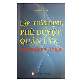 Lập, thẩm định, phê duyệt, quản lý và điều hành dự án đầu tư xây dựng