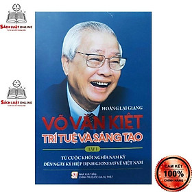Sách – Võ Văn Kiệt trí tuệ và sáng tạo Tập I: Từ cuộc khởi nghĩa Nam Kỳ đến ngày ký hiệp định Giơnevơ về Việt Nam