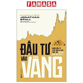 Đầu Tư Vào Vàng - Khoản Đầu Tư Tuyệt Đối An Toàn Thiết Yếu Cho Mọi Danh Mục Đầu Tư