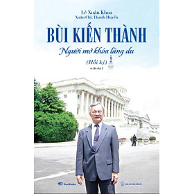 Sách Bùi Kiến Thành - Người Mở Khóa Lãng Du (Hồi Ký)