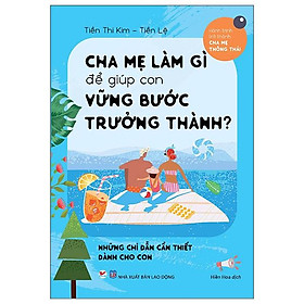 Cha Mẹ Làm Gì Để Giúp Con Vững Bước Trưởng ThànhNULL (Tái Bản)