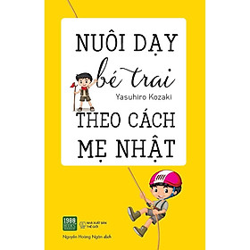  Sách - Nuôi Dạy Bé Trai Theo Cách Mẹ Nhật (Tái bản)