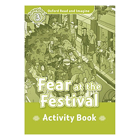 Oxford Read And Imagine Level 3: Fear at the festival Activity Book