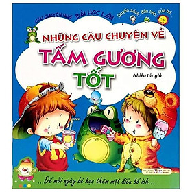 Câu Chuyện Nhỏ Bài Học Lớn - Những Câu Chuyện Về Tấm Gương Tốt - Bản Quyền