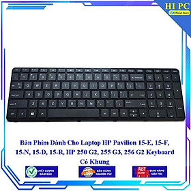 Bàn Phím Dành Cho Laptop HP Pavilion 15-E 15-F 15-N 15-D 15-R HP 250 G2 255 G3 256 G2 Keyboard Có Khung - Hàng Nhập Khẩu