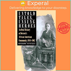 Sách - Untold Tales, Unsung Heroes - Oral History of Detroit's African-Am by Elaine Latzman Moon (UK edition, paperback)