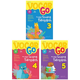 Combo 3 Cuốn: Vocab Go Học Nhanh Toàn Diện Từ Vựng Tiếng Anh 3,4,5