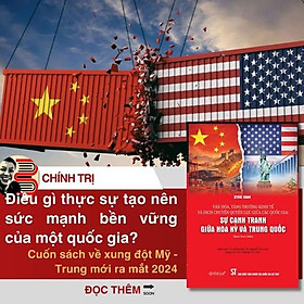 VĂN HÓA, TĂNG TRƯỞNG KINH TẾ VÀ DỊCH CHUYỂN QUYỀN LỰC GIỮA CÁC QUỐC GIA: SỰ CẠNH TRANH GIỮA HOA KỲ VÀ TRUNG QUỐC – Steve Chan – Tô Hoàng Việt Linh, Nguyễn Duy Long dịch – Omega Plus