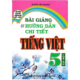 Hình ảnh  Bài Giảng Và Hướng Dẫn Chi Tiết Tiếng Việt Lớp 5 Tập Một - Mô Hình Trường Học Mới