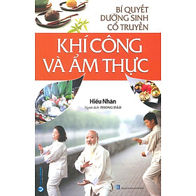 Hình ảnh sách Bí Quyết Dưỡng Sinh Cổ Truyền - Khí Công Và Ẩm Thực