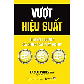 Sách Vượt hiệu suất: Bí quyết làm việc của những "bậc thầy tốc độ"