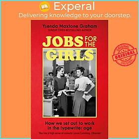 Sách - Jobs for the Girls - How We Set Out to Work in the Typewriter Ag by Ysenda Maxtone Graham (UK edition, hardcover)