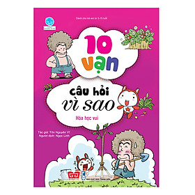 Hình ảnh sách 10 Vạn Câu Hỏi Vì Sao - Hóa Học Vui ( Tái Bản )