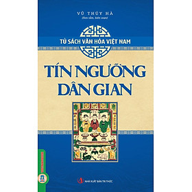 Tín Ngưỡng Dân Gian (Tủ Sách Văn Hoá Việt Nam) 