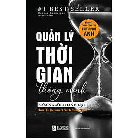 [Download Sách] Quản Lý Thời Gian Thông Minh Của Người Thành Đạt: Bí Quyết Thành Công Của Triệu Phú Anh