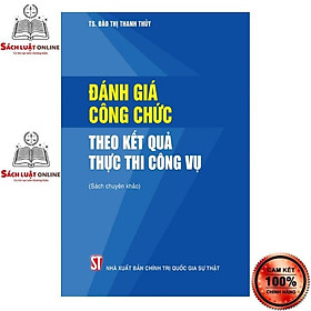 Ảnh bìa Sách - Đánh giá công chức theo kết quả thực thi công vụ