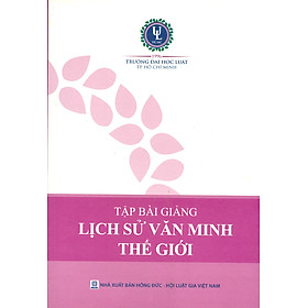 Tập Bài Giảng LỊCH SỬ VĂN MINH THẾ GIỚI