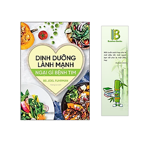 Dinh Dưỡng Lành Mạnh - Ngại Gì Bệnh Tim (Tặng kèm bookmark Bamboo Books)