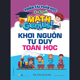 Thiên Tài Toán Học (3 - 4 Tuổi ) - Khơi Nguồn Tư Duy Toán Học