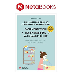 Sách Montessori Rèn Luyện Kỹ Năng Sống Và Kỹ Năng Phối Hợp