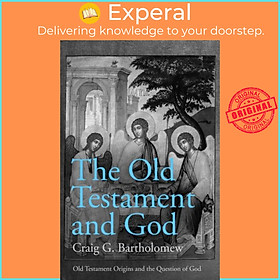 Sách - The Old Testament and God - Old Testament Origins and the Q by Prof. Craig G. Bartholomew (UK edition, paperback)