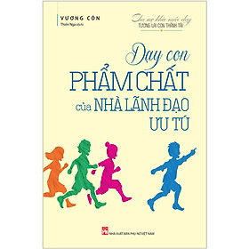 [Download Sách] Dạy Con Phẩm Chất Của Nhà Lãnh Đạo Ưu Tú