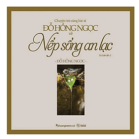 Chuyện Trò Cùng Bác Sĩ Đỗ Hồng Ngọc Về Nếp Sống An Lạc (PNB) - 