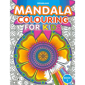 Mandala Colouring For Kids - Book 2 (Sách tô màu họa tiết cho trẻ em - Tập 2)