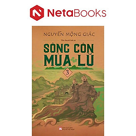 Sông Côn Mùa Lũ - Tập 3 - Nguyễn Mộng Giác