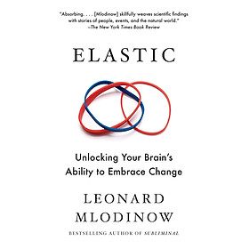 [Download Sách] Elastic: Unlocking Your Brain's Ability to Embrace Change