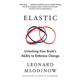 Elastic: Unlocking Your Brain's Ability to Embrace Change