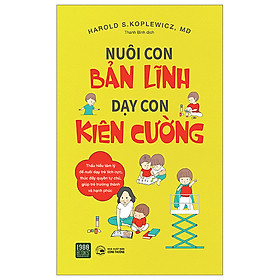 NUÔI CON BẢN LĨNH DẠY CON KIÊN CƯỜNG