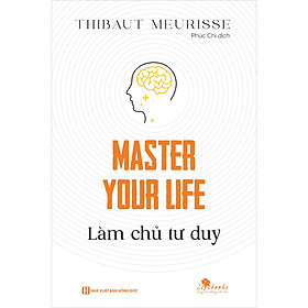 Sách Master Your Life - Làm Chủ Tư Duy