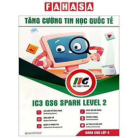 Tăng Cường Tin Học Quốc Tế - IC3 GS6 Spark Level 2 (Tái Bản 2024)