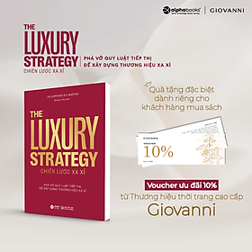 Hình ảnh The Luxury Strategy: Chiến Lược Xa Xỉ - Phá Vỡ Quy Luật Tiếp Thị Để Xây Dựng Thương Hiệu Xa Xỉ