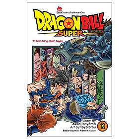 Dragon Ball Super – Tập 13: Trên Từng Chiến Tuyến (Tái Bản 2022)