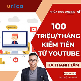 - Khóa học KINH DOANH - Kiếm 100tr/tháng Từ Kênh Bán Hàng Trên Youtube- UNICA.VN