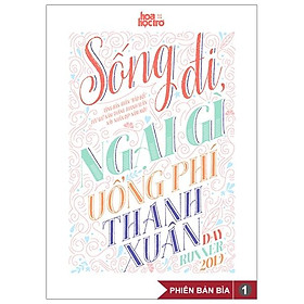 Sống Đi, Ngại Gì Uổng Phí Thanh Xuân - Tặng Kèm Sticker BTS & TWICE - Bìa Giao Ngẫu Nhiên