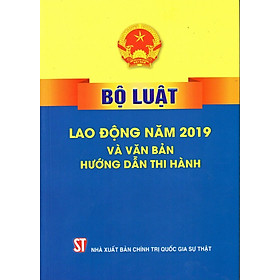 Sách Bộ Luật Lao Động Năm 2019 Và Văn Bản Hướng Dẫn Thi Hành