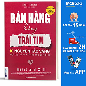 [Download Sách] Bán Hàng Bằng Trái Tim – 10 Nguyên Tắc Vàng Mọi Người Bán Hàng Đều Cần Biết(Tặng E-Book Bộ 10 Cuốn Sách Hay Về Kỹ Năng, Đời Sống, Kinh Tế Và Gia Đình - Tại App MCbooks)