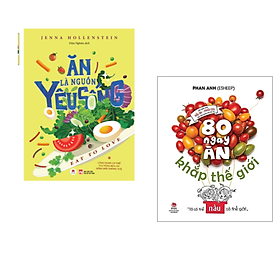 [Download Sách] Combo 2 cuốn: Ăn Là Nguồn Yêu Sống + 80 Ngày Ăn Khắp Thế Giới / Cẩm Nang Giúp Bạn và Gia Đình Ăn Ngon Mỗi Ngày - Tặng Kèm Bookmark Green Life