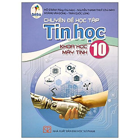 Sách Giáo Khoa Chuyên Đề Học Tập Tin Học 10 - Khoa Học Máy Tính (Cánh Diều) (Chuẩn)