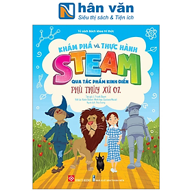 Khám Phá Và Thực Hành Steam Qua Tác Phẩm Kinh Điển - Phù Thủy Xứ Oz