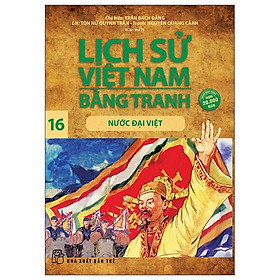 Lịch Sử Việt Nam Bằng Tranh 16: Nước Đại Việt (Tái Bản)