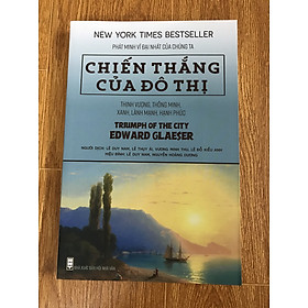 [Download Sách] Chiến Thắng Của Đô Thị - Thịnh Vượng, Thông Minh, Xanh, Lành Mạnh, Hạnh Phúc