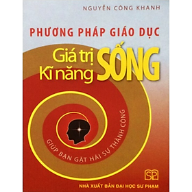 Hình ảnh Sách - Phương pháp giáo dục Giá trị kĩ năng Sống giúp bạn gặt hái sự thành công