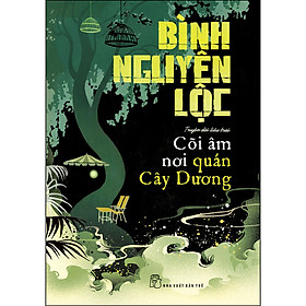 Cõi Âm Nơi Quán Cây Dương (Truyện Dài Liêu Trai)