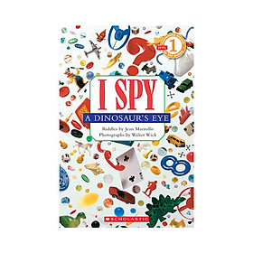 Scholastic Reader Level 1: I Spy A Dinosaur`S Eye