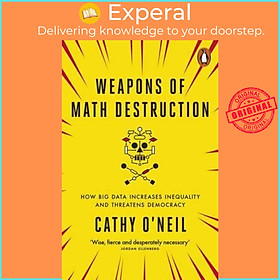 Sách - Weapons of Math Destruction : How Big Data Increases Inequality and  by Cathy O&#x27;Neil (UK edition, paperback)
