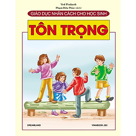 Giáo Dục Nhân Cách Cho Học Sinh - Tôn Trọng